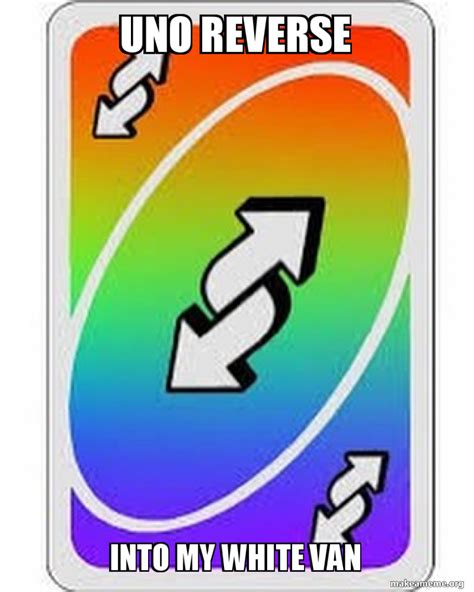 The UNO Reverse Card (Rules Memes, And Meaning) .